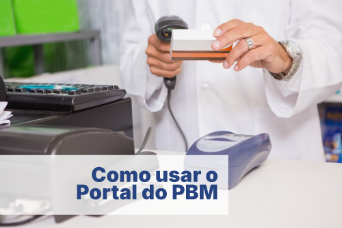 Como começar a usar o portal do PBM para a sua farmácia ou drogaria?